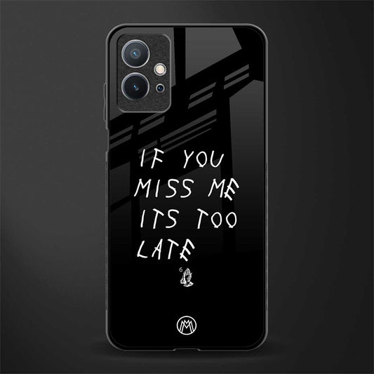 if you miss me its too late glass case for vivo t1 5g image