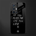 if you miss me its too late glass case for vivo x70 pro plus image