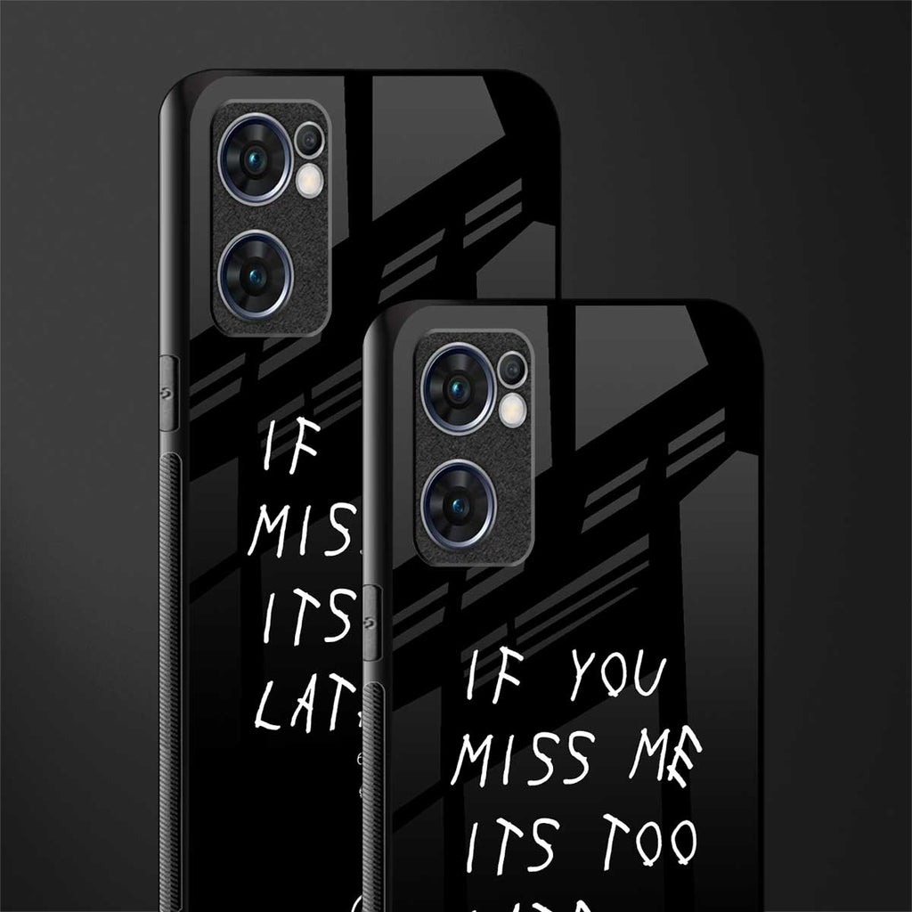 if you miss me its too late glass case for oppo reno7 5g image-2