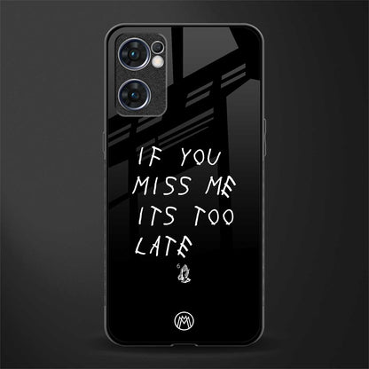 if you miss me its too late glass case for oppo reno7 5g image