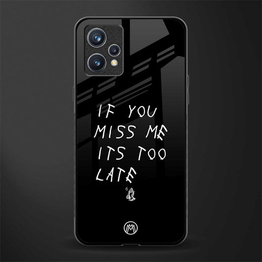 if you miss me its too late glass case for realme 9 pro plus 5g image