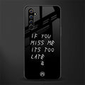 if you miss me its too late glass case for realme x50 pro image