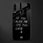 if you miss me its too late glass case for samsung galaxy a20s image