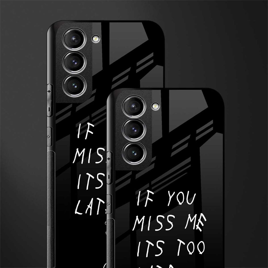 if you miss me its too late glass case for samsung galaxy s21 fe 5g image-2