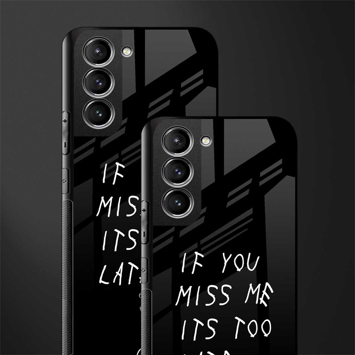 if you miss me its too late glass case for samsung galaxy s21 fe 5g image-2