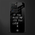 if you miss me its too late glass case for samsung galaxy s20 ultra image