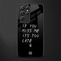 if you miss me its too late glass case for samsung galaxy s22 ultra 5g image