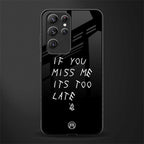 if you miss me its too late glass case for samsung galaxy s22 ultra 5g image