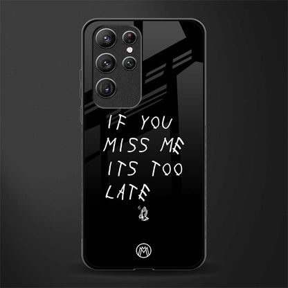 if you miss me its too late glass case for samsung galaxy s22 ultra 5g image