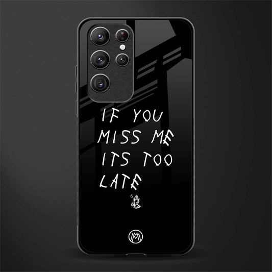 if you miss me its too late glass case for samsung galaxy s21 ultra image