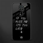 if you miss me its too late glass case for redmi note 9 image