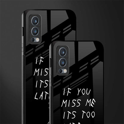 if you miss me its too late glass case for oneplus nord 2 5g image-2