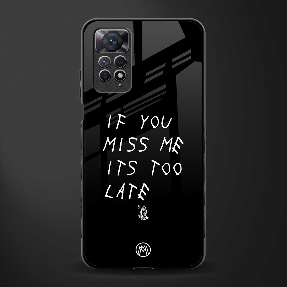 if you miss me its too late glass case for redmi note 11 pro image