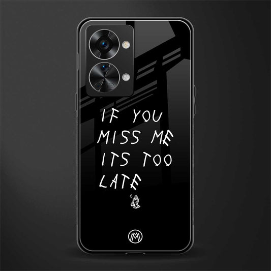 if you miss me its too late glass case for phone case | glass case for oneplus nord 2t 5g