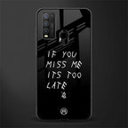if you miss me its too late glass case for vivo y30 image