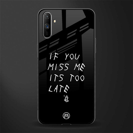 if you miss me its too late glass case for realme c3 image