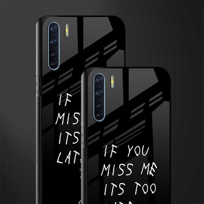 if you miss me its too late glass case for oppo f15 image-2
