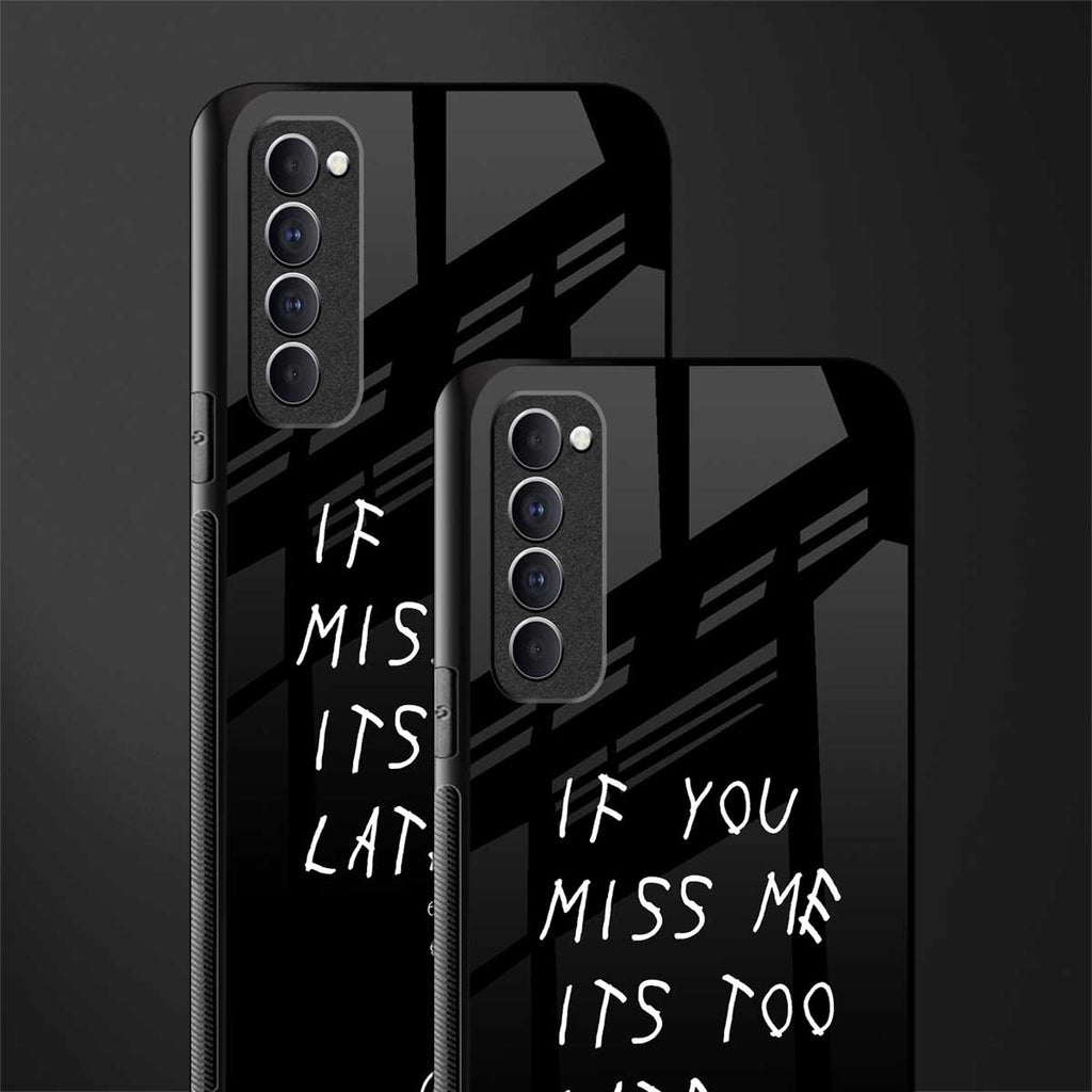 if you miss me its too late glass case for oppo reno 4 pro image-2