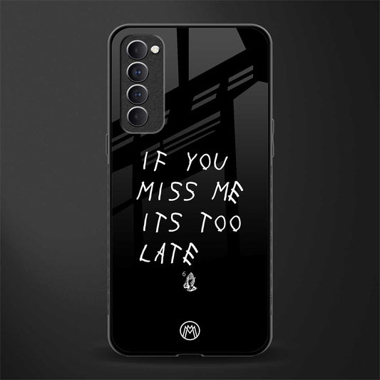 if you miss me its too late glass case for oppo reno 4 pro image