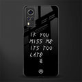 if you miss me its too late glass case for vivo y51 image