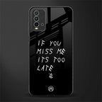 if you miss me its too late glass case for redmi 9 power image