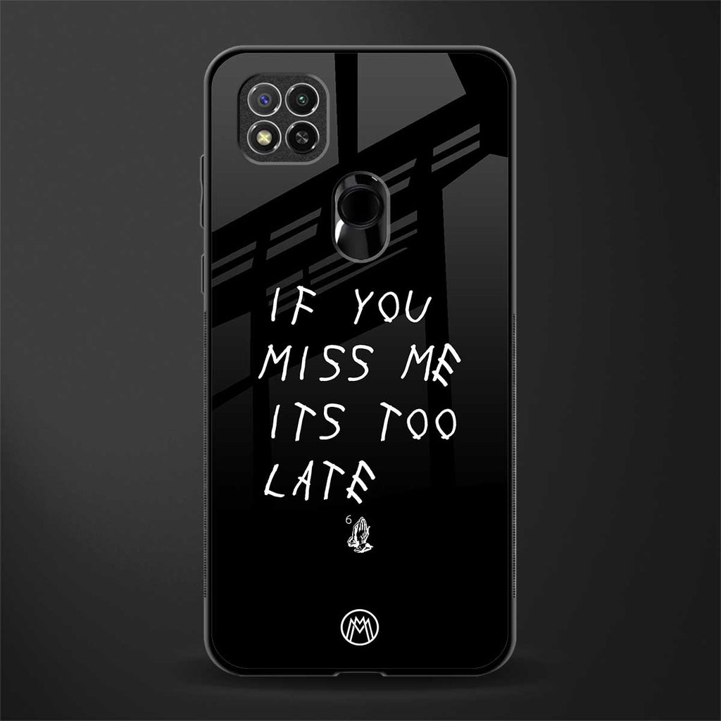 if you miss me its too late glass case for redmi 9c image