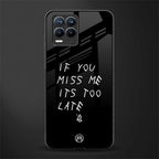 if you miss me its too late glass case for realme 8 4g image