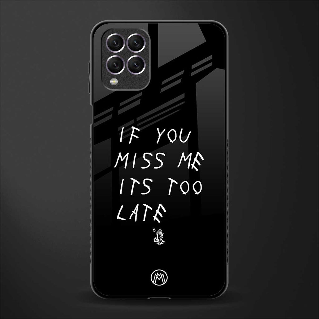 if you miss me its too late glass case for samsung galaxy f62 image