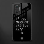 if you miss me its too late glass case for redmi note 10 pro max image