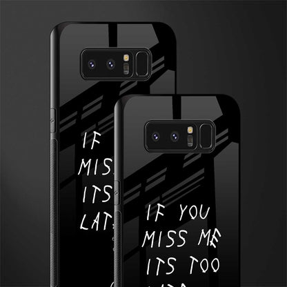 if you miss me its too late glass case for samsung galaxy note 8 image-2