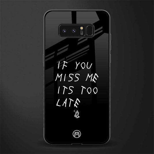 if you miss me its too late glass case for samsung galaxy note 8 image