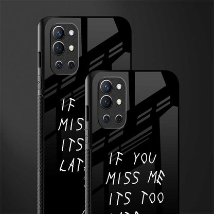 if you miss me its too late glass case for oneplus 9r image-2