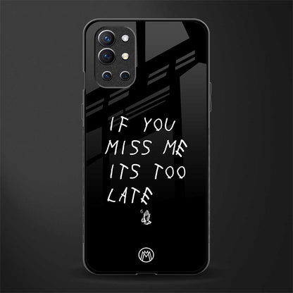 if you miss me its too late glass case for oneplus 9r image