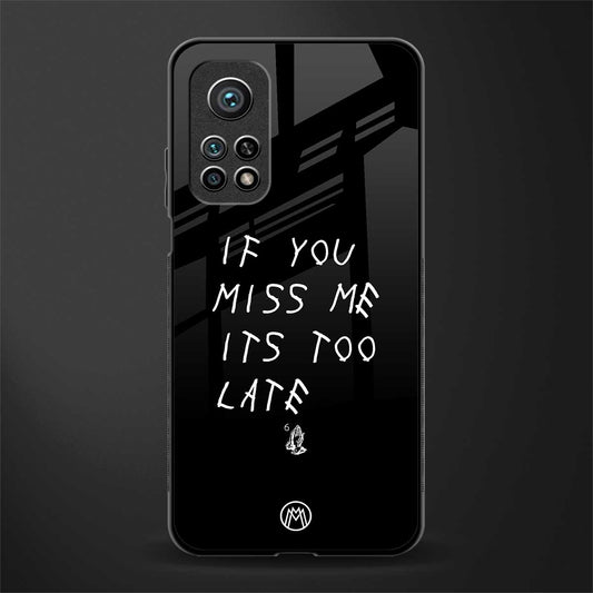 if you miss me its too late glass case for mi 10t 5g image