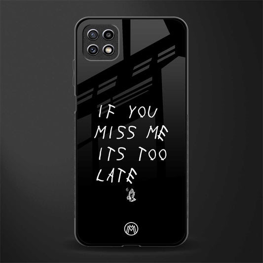 if you miss me its too late glass case for samsung galaxy a22 5g image