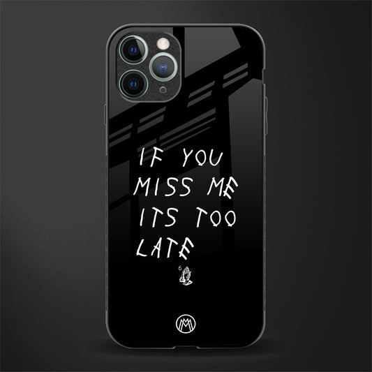 if you miss me its too late glass case for iphone 11 pro image