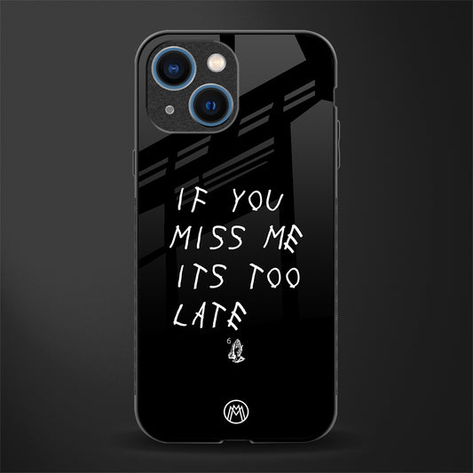 if you miss me its too late glass case for iphone 13 mini image