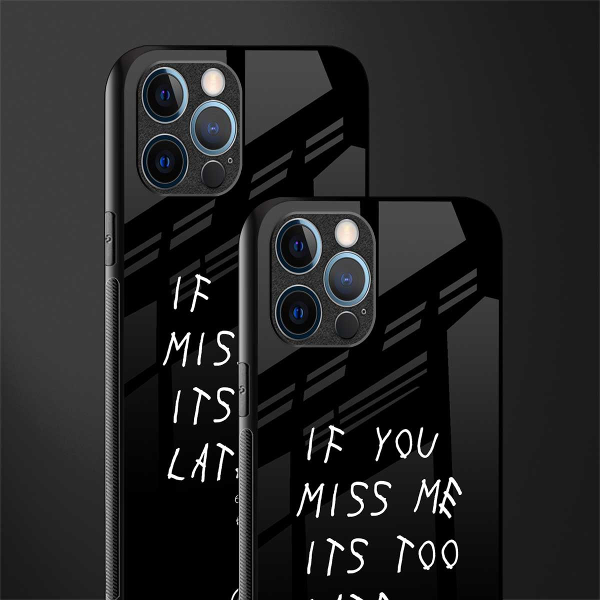 if you miss me its too late glass case for iphone 12 pro max image-2