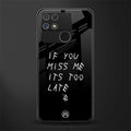 if you miss me its too late back phone cover | glass case for realme narzo 50a