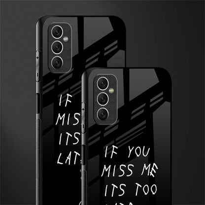 if you miss me its too late glass case for samsung galaxy m52 5g image-2