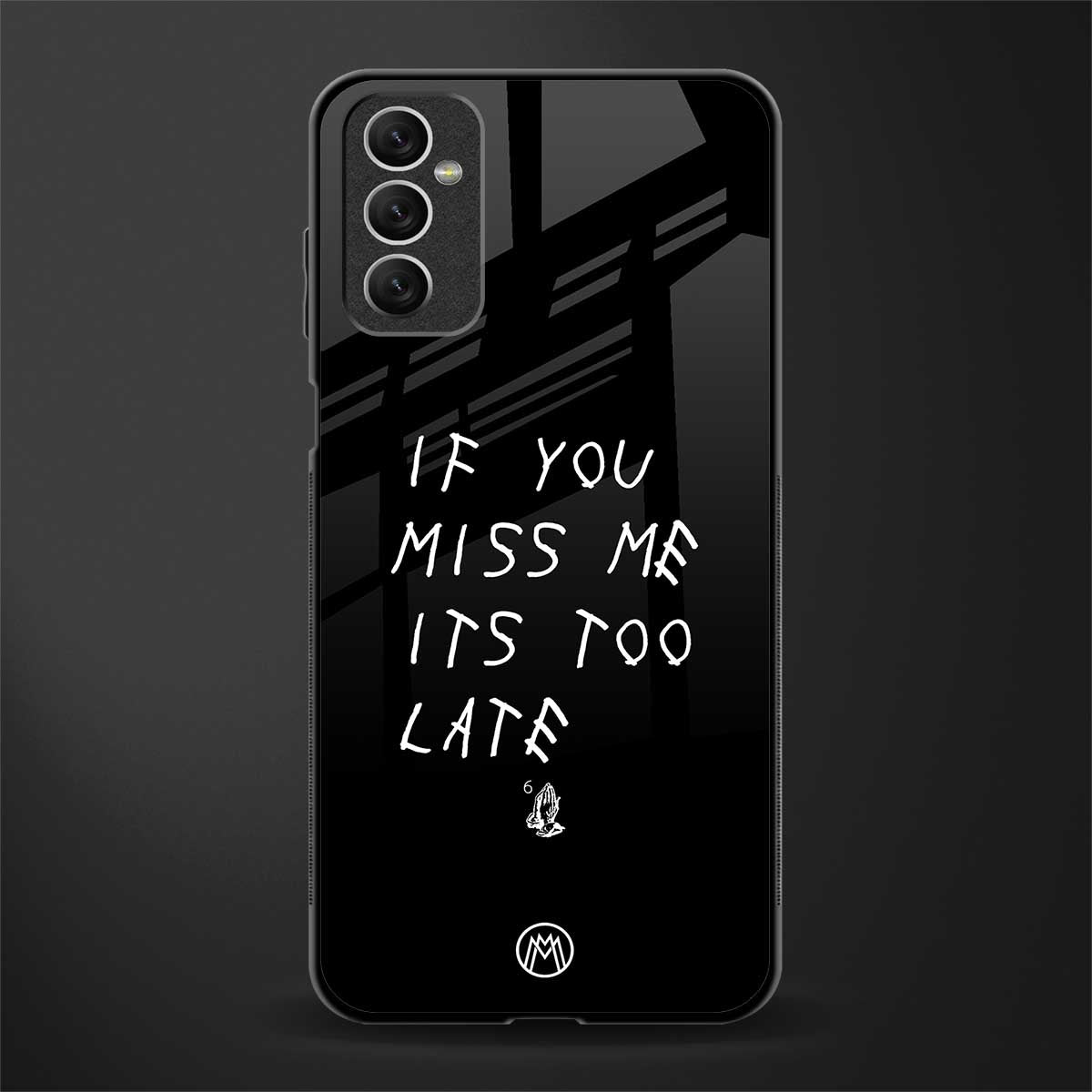 if you miss me its too late glass case for samsung galaxy m52 5g image