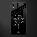 if you miss me its too late glass case for iphone xr image