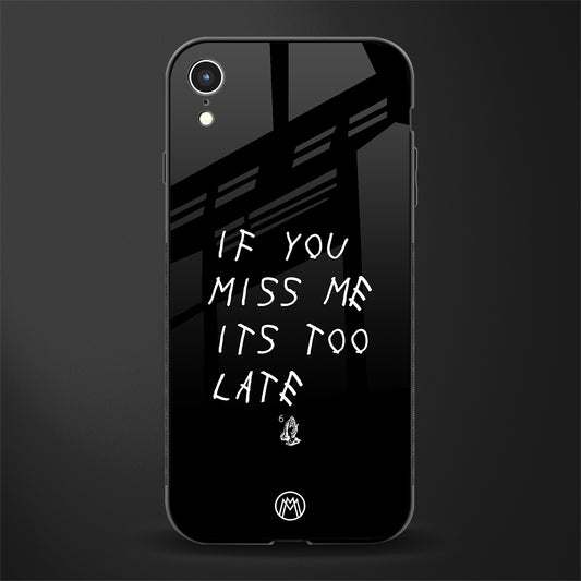 if you miss me its too late glass case for iphone xr image