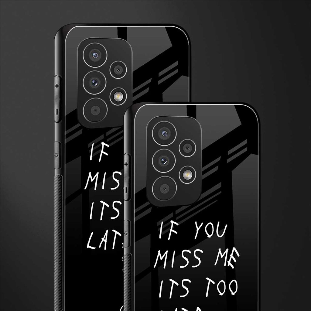 if you miss me its too late back phone cover | glass case for samsung galaxy a53 5g