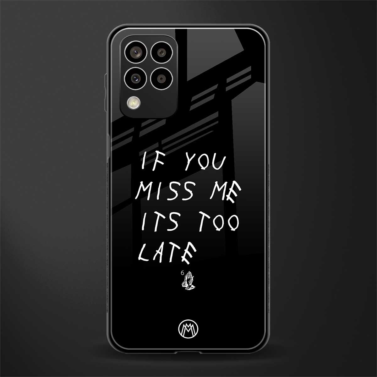 if you miss me its too late back phone cover | glass case for samsung galaxy m33 5g