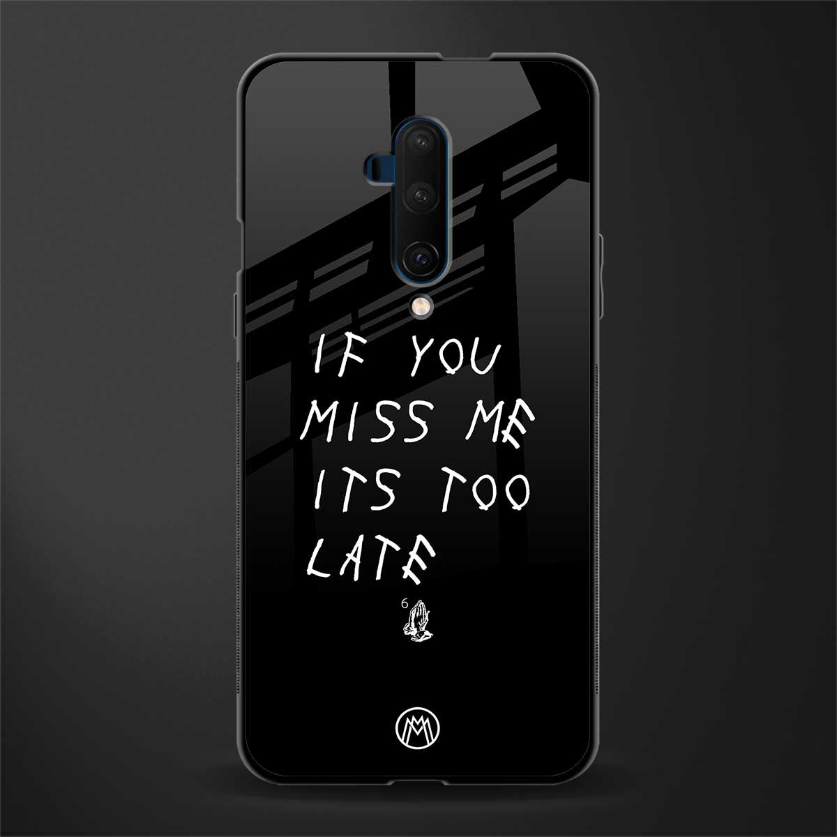if you miss me its too late glass case for oneplus 7t pro image