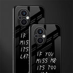 if you miss me its too late back phone cover | glass case for oppo f21 pro 5g