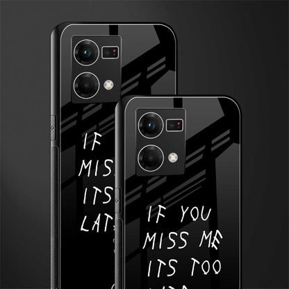 if you miss me its too late back phone cover | glass case for oppo f21 pro 4g