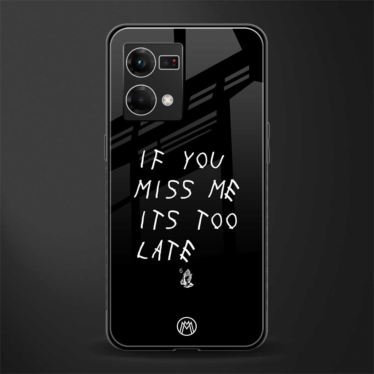 if you miss me its too late back phone cover | glass case for oppo f21 pro 4g