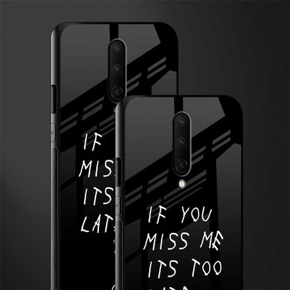 if you miss me its too late glass case for oneplus 7 pro image-2